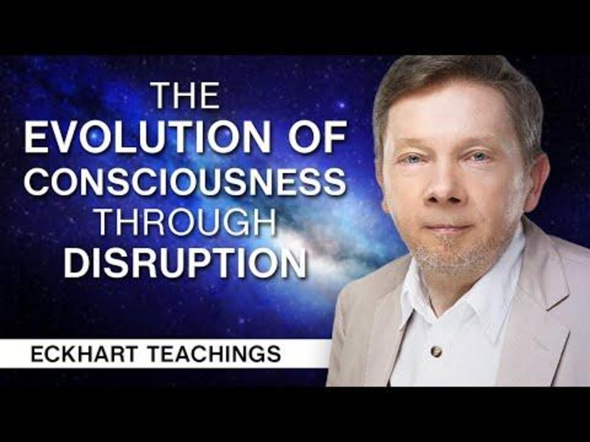 The evolution of consciousness through disruption | Eckhart Tolle ...